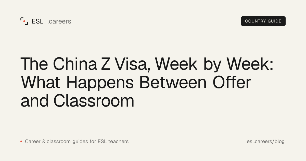 The China Z Visa, Week by Week: What Happens Between Offer and Classroom