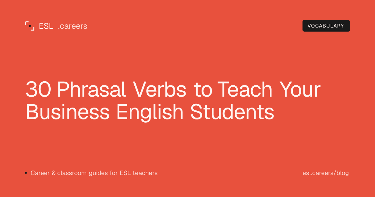 30 Phrasal Verbs to Teach Your Business English Students