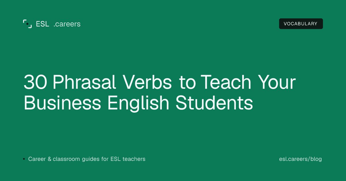 30 Phrasal Verbs to Teach Your Business English Students