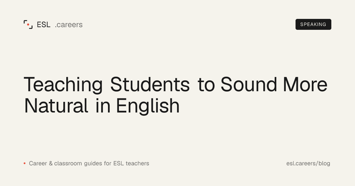 Teaching Students to Sound More Natural in English