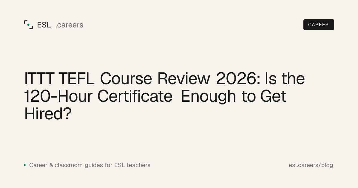 ITTT TEFL Course Review 2026: Is the 120-Hour Certificate Enough to Get Hired?