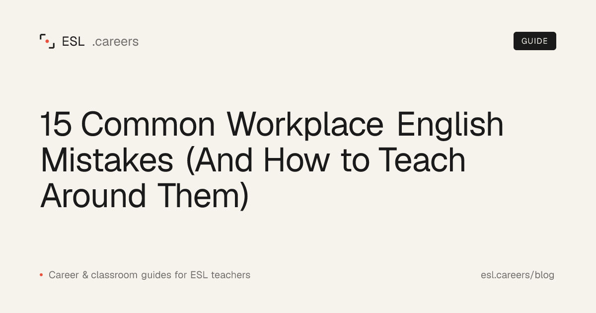 15 Common Workplace English Mistakes (And How to Teach Around Them)