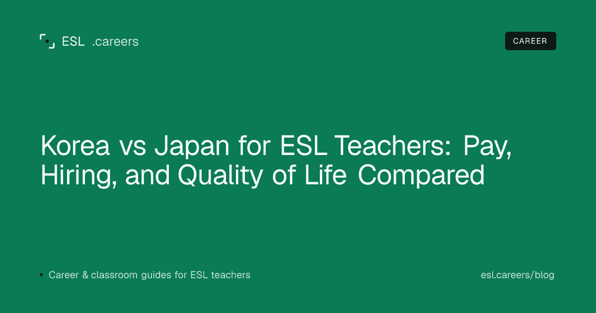 Korea vs Japan for ESL Teachers: Pay, Hiring, and Quality of Life Compared