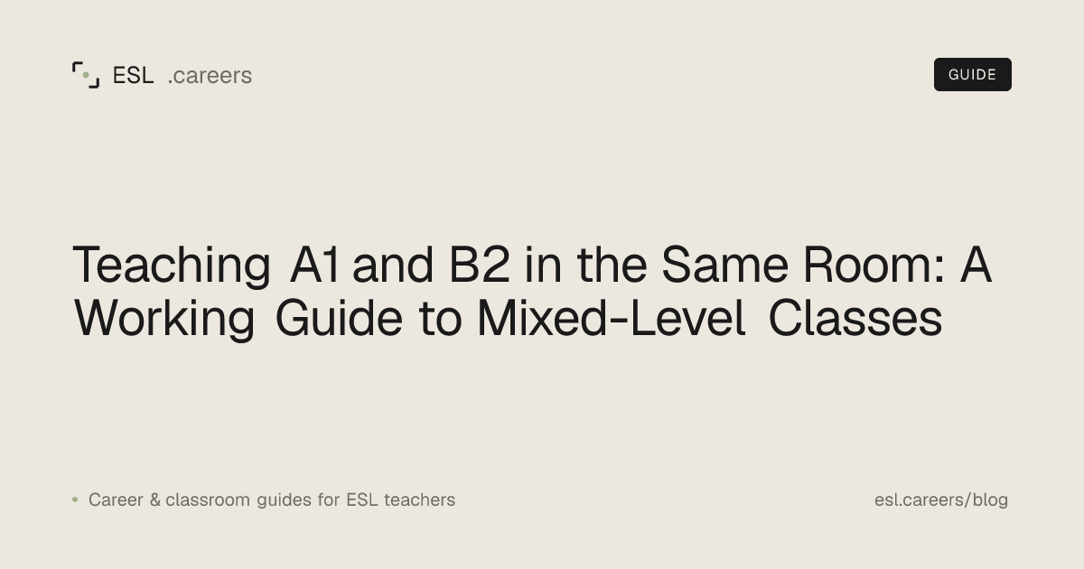 Teaching A1 and B2 in the Same Room: A Working Guide to Mixed-Level Classes