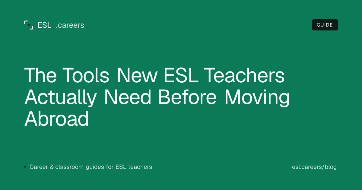 The Tools New ESL Teachers Actually Need Before Moving Abroad