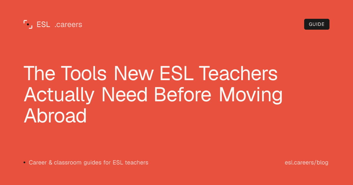 The Tools New ESL Teachers Actually Need Before Moving Abroad