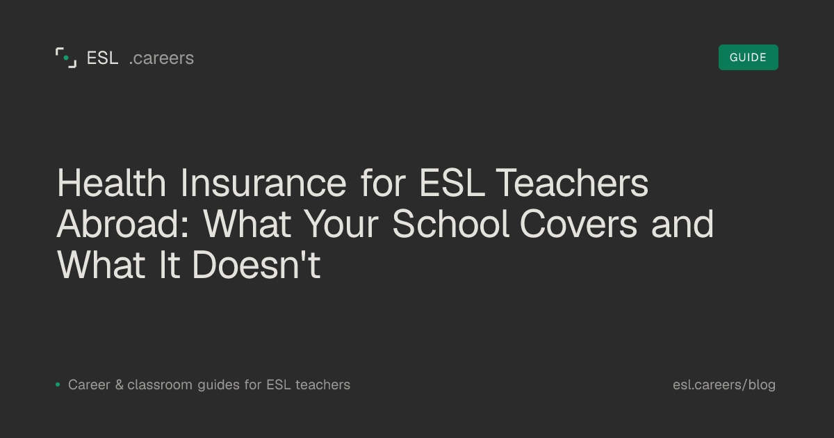 Health Insurance for ESL Teachers Abroad: What Your School Covers and What It Doesn't